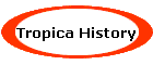 Tropica History